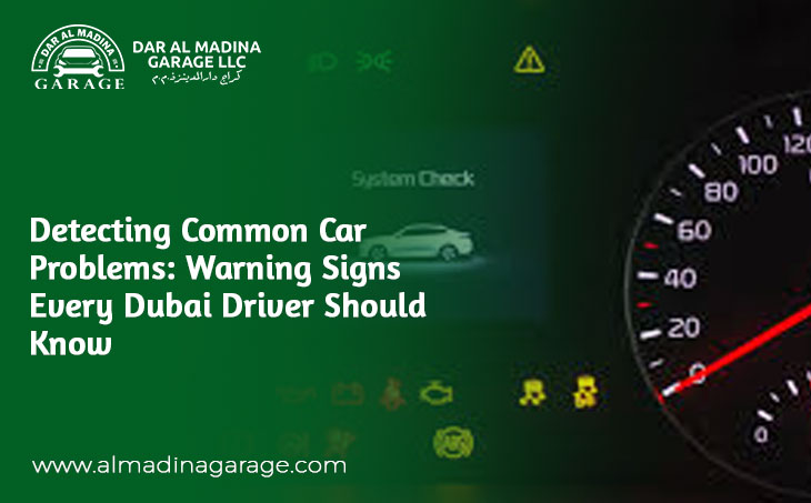 Detecting Common Car Problems: Warning Signs Every Dubai Driver Should Know