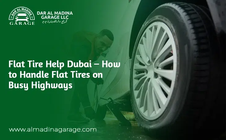  Flat Tire Help Dubai – How to Handle Flat Tires on Busy Highways