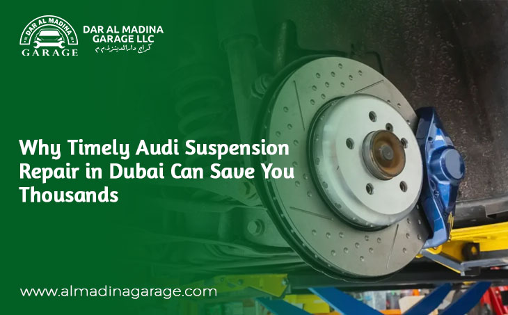 Why Timely Audi Suspension Repair in Dubai Can Save You Thousands