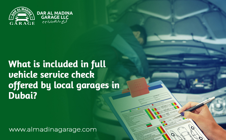 What is Included in a Full Vehicle Service Check Offered by Local Garages in Dubai?