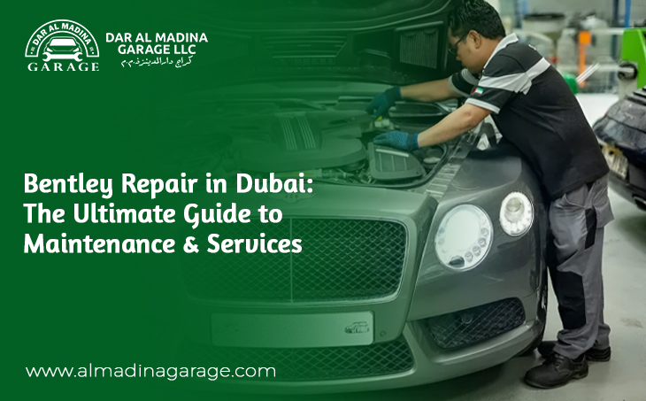 Bentley Repair in Dubai: The Ultimate Guide to Maintenance & Services