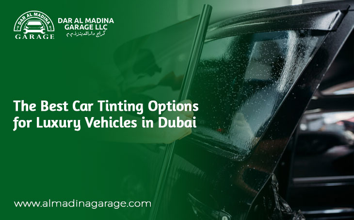 The Best Car Tinting Options for Luxury Vehicles in Dubai