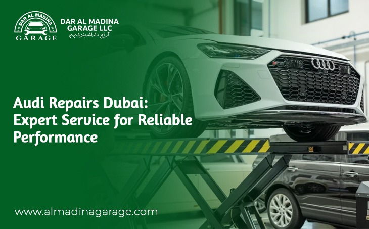 Audi Repairs Dubai: Expert Service for Reliable Performance