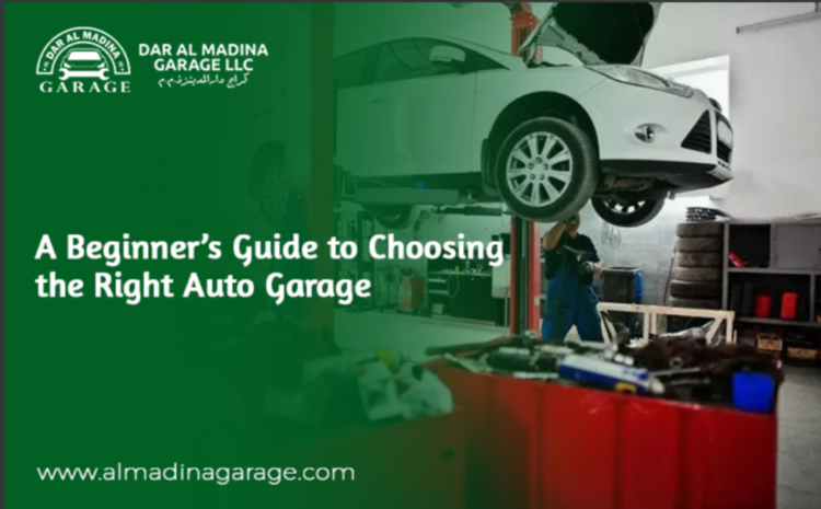 A Beginner’s Guide to Choosing the Right Auto Garage