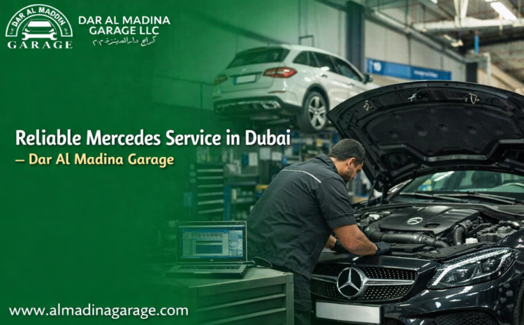  Reliable Mercedes Service in Dubai – Dar Al Madina Garage