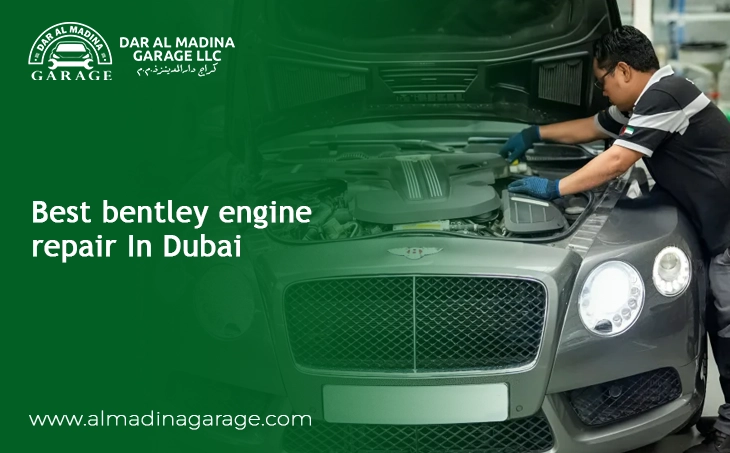  Best Bentley Engine Repair in Dubai – Dar Al Madina Garage
