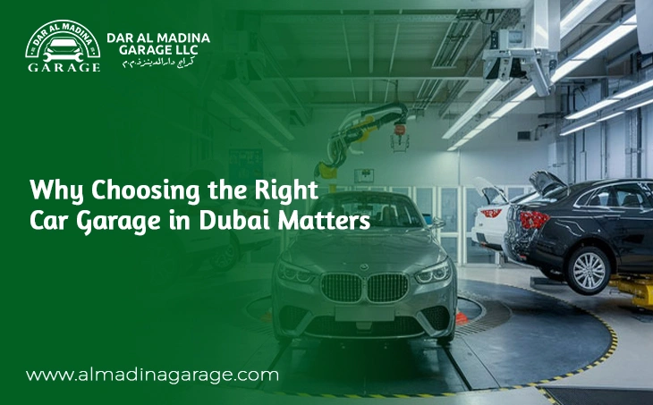  Why Choosing the Right Car Garage in Dubai Matters