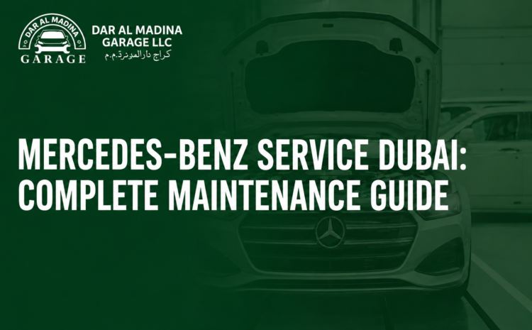  Mercedes-Benz Service Dubai: Complete Maintenance Guide