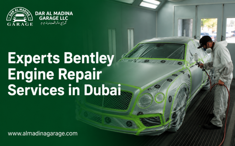  Expert Bentley Engine Repair Services in Dubai