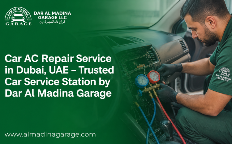 Car AC Repair Service in Dubai, UAE – Trusted Car Service Station by Dar Al Madina Garage