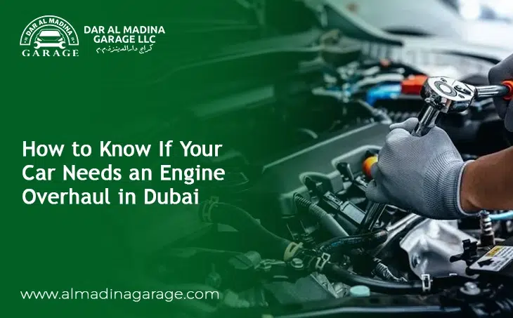  How to Know If Your Car Needs an Engine Overhaul in Dubai