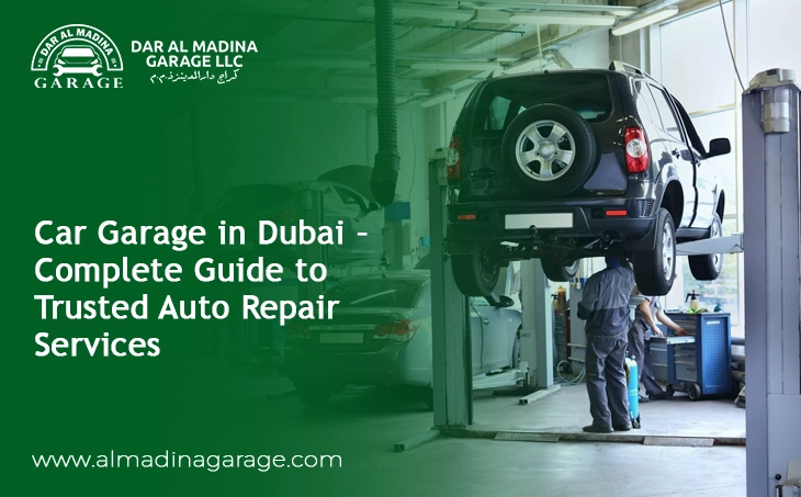  Car Garage in Dubai – Complete Guide to Trusted Auto Repair Services
