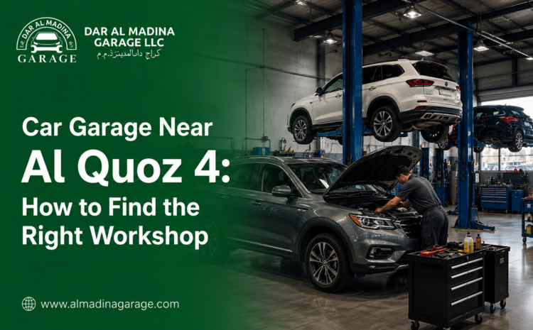 Car Garage Near Al Quoz 4: How to Find the Right Workshop