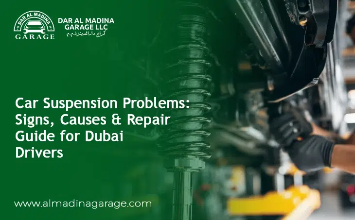  Car Suspension Problems: Signs, Causes & Repair Guide for Dubai Drivers