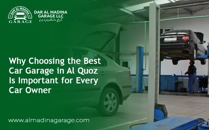  Why Choosing the Best Car Garage in Al Quoz Is Important for Every Car Owner