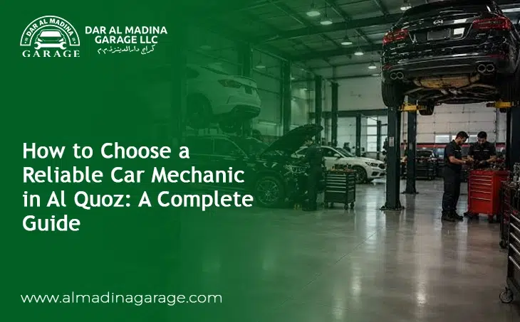  How to Choose a Reliable Car Mechanic in Al Quoz: A Complete Guide