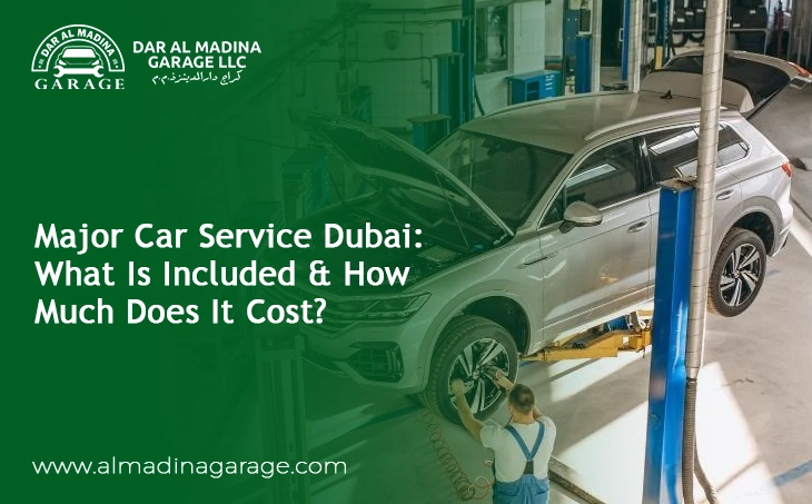  Major Car Service Dubai: What Is Included & How Much Does It Cost?