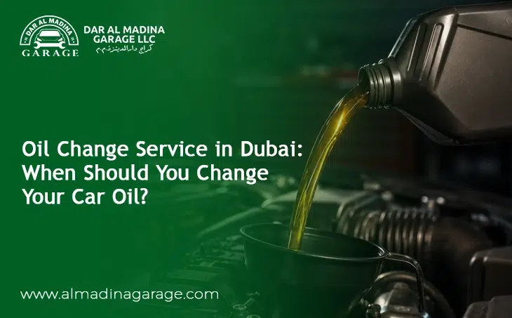  Oil Change Service in Dubai: When Should You Change Your Car Oil?
