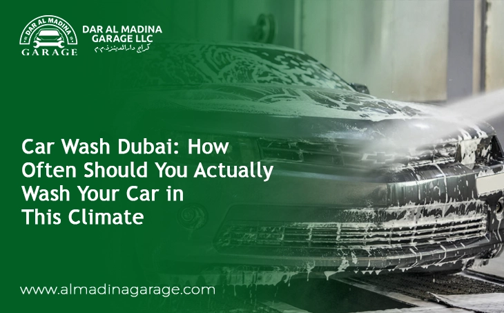  Car Wash Dubai: How Often Should You Actually Wash Your Car in This Climate?