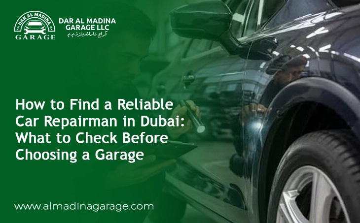  How to Find a Reliable Car Repairman in Dubai: What to Check Before Choosing a Garage