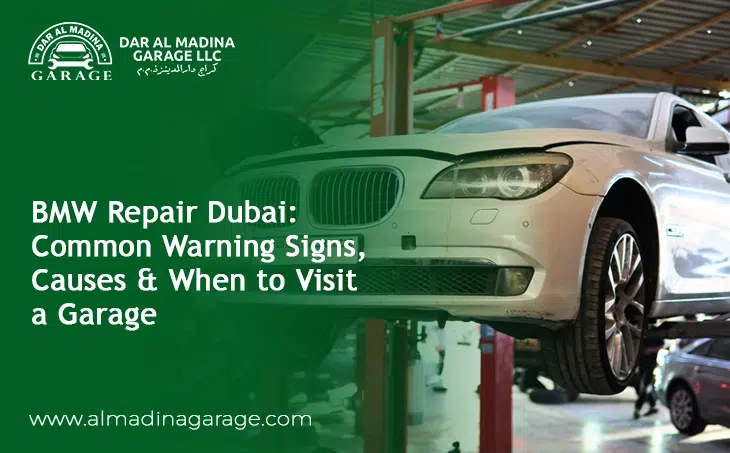  BMW Repair Dubai: Common Warning Signs, Causes & When to Visit a Garage