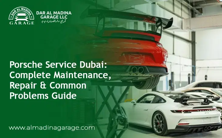  Porsche Service Dubai: Complete Maintenance, Repair & Common Problems Guide