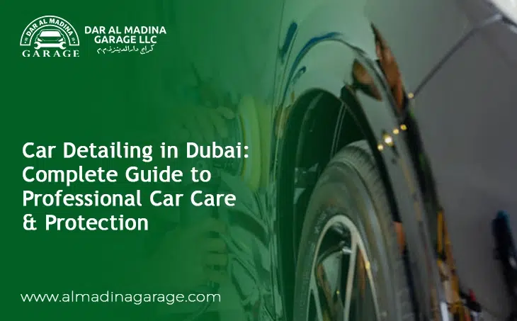  Car Detailing in Dubai: Complete Guide to Professional Car Care & Protection